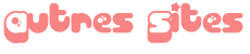 Les autres sites